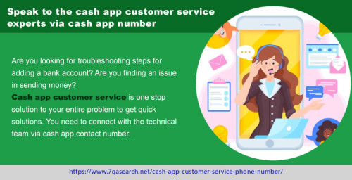 Are you looking for troubleshooting steps for adding a bank account? Are you finding an issue in sending money? Cash app customer service is one stop solution to your entire problem to get quick solutions. You need to connect with the technical team via cash app contact number. https://www.7qasearch.net/cash-app-customer-service-phone-number/
