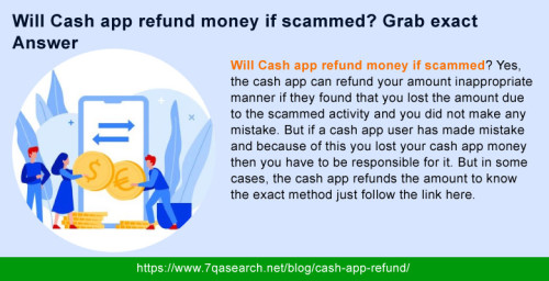 Many times it happened that potentially fraudulent payment accuse with cash app users and they are willing to know Will Cash app refund money if scammed? If you too have the same question then let me clear you that in the case of potentially fraudulent, the cash app instantly cancels it to prevent you from being charged and your deducted amount gets refunded within the 2-3 days. To get more related information just clicks here to follow the details. https://www.7qasearch.net/blog/cash-app-refund/