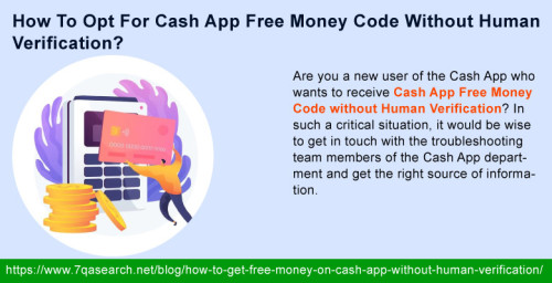 A cash app is a secure platform that provides an option for verification for any kind of change. However, cash app users want to realize about How to carry on Cash App Free Money Code Without Human Verification. The system of verification sometimes seems irritating and hence users want an alternative platform from where they can carry free money codes. To resolve their problems, they may ask cash app technicians for a concrete answer. https://www.7qasearch.net/blog/how-to-get-free-money-on-cash-app-without-human-verification/