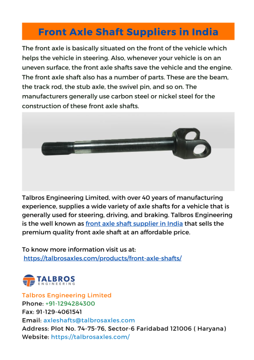 Talbros Engineering is the trusted Supplier of Front Axle Shafts based in Faridabad, India. We sell a large variety of axle shafts that are manufactured with top quality raw material. 
To know more information visit us at: https://talbrosaxles.com/products/front-axle-shafts/