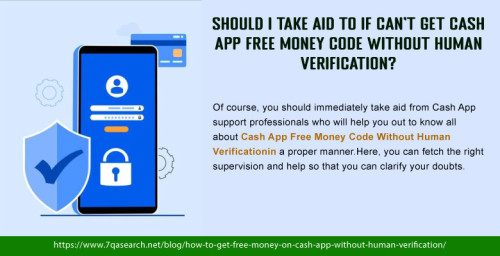 Of course, you should immediately take aid from Cash App support professionals who will help you out to know all about Cash App Free Money Code Without Human Verification in a proper manner. Here, you can fetch the right supervision and help so that you can clarify your doubts. https://www.7qasearch.net/blog/how-to-get-free-money-on-cash-app-without-human-verification/