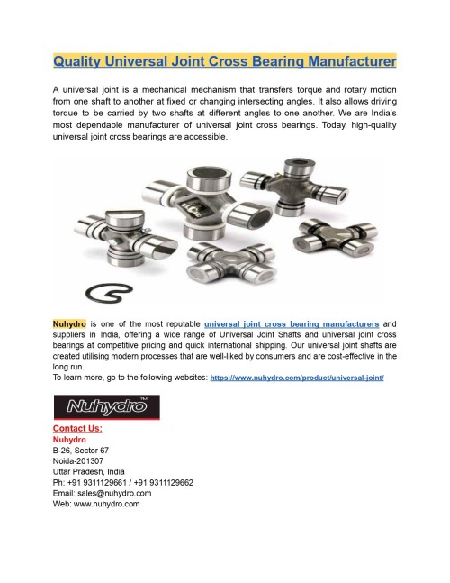 We are a prominent producer and supplier of universal joint shafts and universal joint cross bearings in India. We offer a large assortment of universal joint cross bearings at competitive pricing, as well as quick worldwide shipping. Currently, our high-performance universal joint shafts are available.
visit: https://www.nuhydro.com/product/universal-joint/