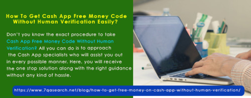 Don’t you know the exact procedure to take Cash App Free Money Code Without Human Verification? All you can do is to approach the Cash App specialists who will assist you out in every possible manner. Here, you will receive the one stop solution along with the right guidance without any kind of hassle.  https://www.7qasearch.net/blog/how-to-get-free-money-on-cash-app-without-human-verification/