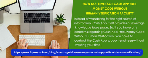 Are you a new user of the Cash App who is seeking the right source of information to understand why? You are completely unable to get Cash App Free Money Code Without Human Verification? However, if you are facing some difficulties in understanding the same, you can approach the geeks.  https://www.7qasearch.net/blog/how-to-get-free-money-on-cash-app-without-human-verification/
