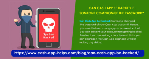 Can Cash App Be Hacked if someone changed the password of your Cash App account? Hence, you need to keep changing your password so that you can prevent your account from getting hacked. Besides, if you are seeking safety tips and tricks, you can approach the Cash App engineers without making any delay. https://www.cash-app-helps.com/blog/can-cash-app-be-hacked/