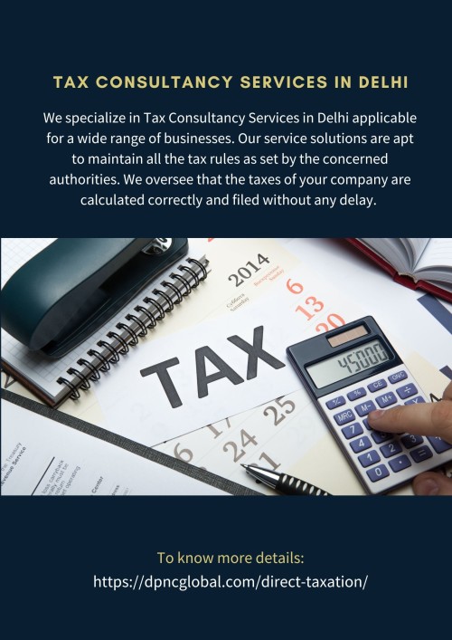 We specialize in Tax Consultancy Services in Delhi applicable for a wide range of businesses. Our service solutions are apt to maintain all the tax rules as set by the concerned authorities. We oversee that the taxes of your company are calculated correctly and filed without any delay. To know more details: https://dpncglobal.com/direct-taxation/
