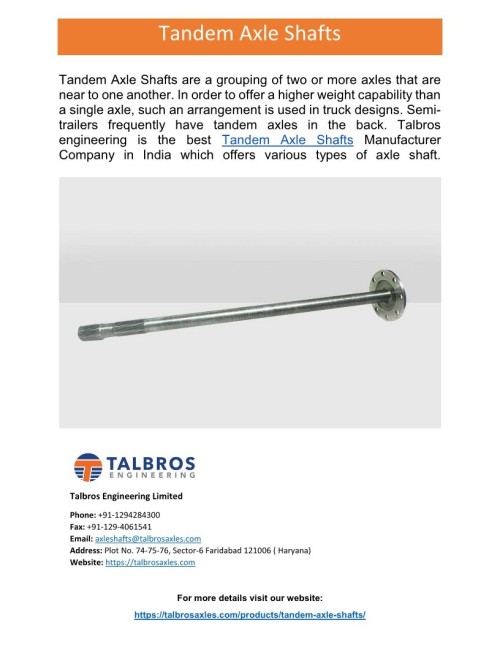 A grouping of two or more axles that are close to one another is called a tandem axle shaft. Such a configuration is employed in truck designs to provide a larger weight capability than a single axle. Tandem axles are a common feature of semi-trailers. The greatest Tandem Axle Shafts manufacturer in India is Talbros engineering, which also provides a variety of axle shaft varieties.
For more details visit our website: https://talbrosaxles.com/products/tandem-axle-shafts/