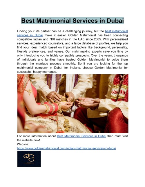 In search of the top matrimony services in Dubai? Golden Matrimonial provides customized matchmaking and marriage services to assist you in finding your ideal life partner. Since 2005, thousands of people have put their trust in us.
Web: https://www.goldenmatrimonial.com/indian-matrimonial-services-in-dubai