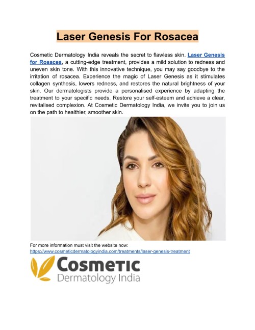 Laser Genesis for rosacea at Cosmetic Dermatology India can help you get beautiful skin. Makeover your skin with safe and effective treatments. For more information visit our website now.
Website: https://www.cosmeticdermatologyindia.com/treatments/laser-genesis-treatment