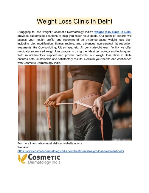 At our specialised weight loss clinic in Delhi, Cosmetic Dermatology India's experienced care and modern treatments will help you achieve your weight loss goals.
Website: https://www.cosmeticdermatologyindia.com/treatments/weight-loss-treatment-delhi