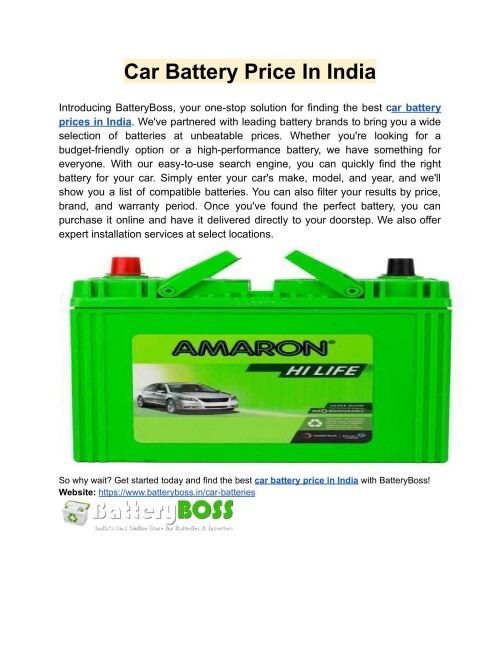 Car Battery Price In India
We at BatteryBoss understand the significance of a dependable automobile battery. As a result, we provide a diverse range of high-quality automobile batteries at the most cheap prices in India. More information is available on the website right now.
Website: https://www.batteryboss.in/car-batteries
