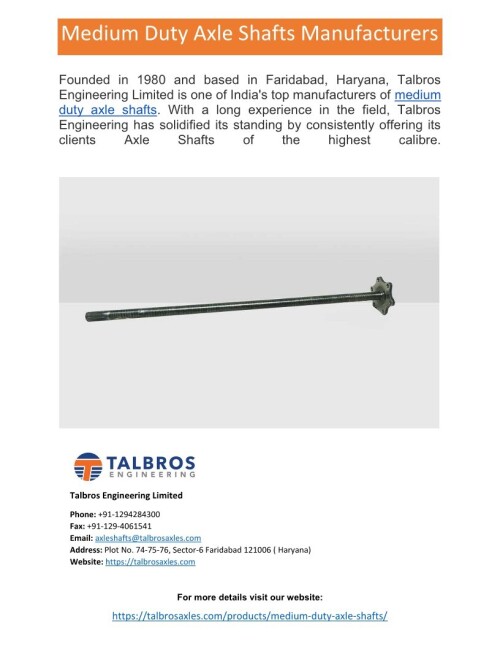 One of India's leading manufacturers of medium duty axle shafts is Talbros Engineering Limited, which was established in 1980 and has its headquarters in Faridabad, Haryana. Talbros Engineering has a long history in the industry and has built a good reputation by always providing its customers with the best axle shafts.
For more details visit us at: https://talbrosaxles.com/products/medium-duty-axle-shafts/
