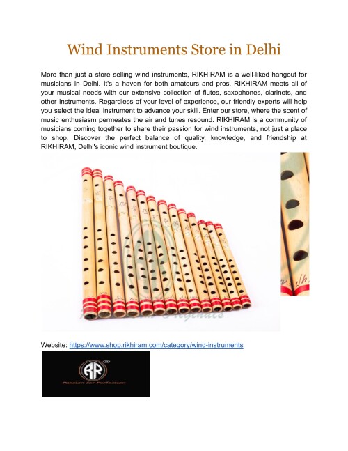 Rikhiram is Delhi's premier destination for wind instruments. Discover a diverse selection of high-quality instruments and competent advice for all your musical requirements.
Website: https://www.shop.rikhiram.com/category/wind-instruments