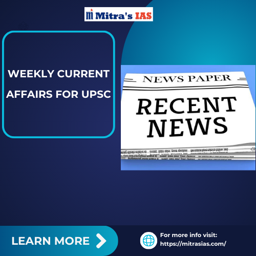 Weekly-Current-Affairs-For-UPSC.png