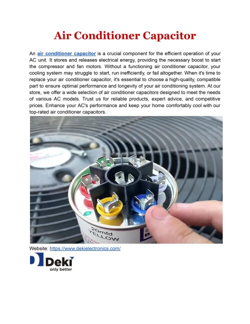 A good air conditioner capacitor will guarantee that your air conditioner operates smoothly. To increase reliability, efficiency, and performance, get the best capacitors. Using the proper air conditioner capacitor will help you stay cool. 
Website: https://www.dekielectronics.com/