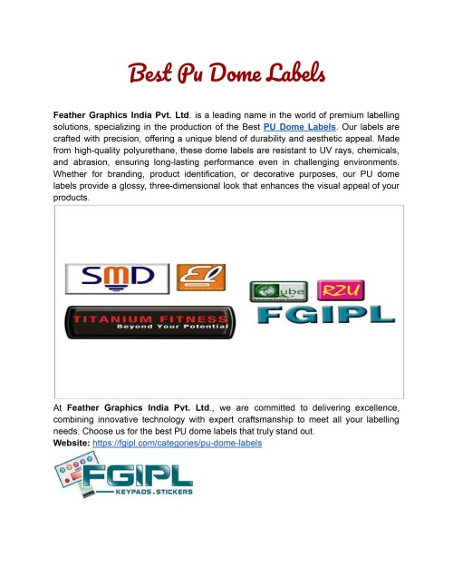 Feather Graphics India Pvt Ltd specializes in premium Pu Dome Labels, providing long-lasting, high-quality solutions that increase brand visibility. Our creative designs ensure that your labels stand out with exceptional clarity and flair. Website: https://fgipl.com/categories/pu-dome-labels