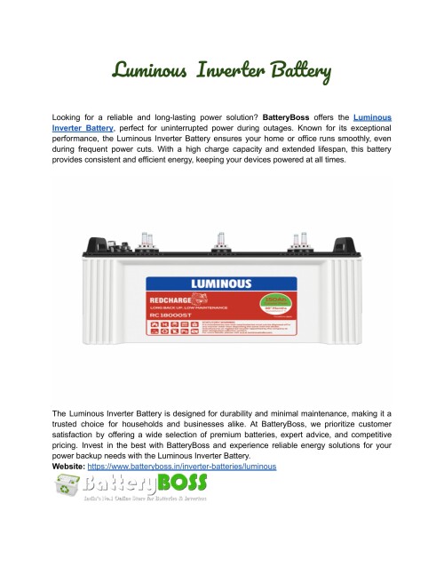 Power your home efficiently with BatteryBoss' Luminous Inverter Battery. It provides long-lasting performance and dependability, making it the ideal alternative for uninterrupted energy. Choose BatteryBoss for all of your power backup requirements today! 
Website: https://www.batteryboss.in/inverter-batteries/luminous