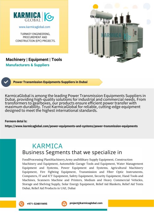 KarmicaGlobal is Dubai's leading supplier of power transmission equipment, offering high-quality industrial solutions. From gears to transformers, we provide durable, efficient equipment that are specifically customized to your power transmission requirements.  
Website: https://www.karmicaglobal.com/power-equipments-and-systems/power-transmission-equipments